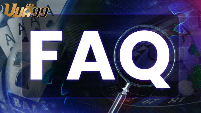 Những thắc mắc thường gặp tại Vua99 (FAQ)